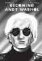 Becoming Andy Warhol   Hardcover