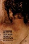 Gendered Spaces In Argentine Women& 39 S Literature Hardcover