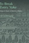 To Break Every Yoke: Essays In Honor Of Marvin L. Chaney Social World Of Biblical Antiquity