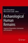 Archaeological Human Remains - Legacies Of Imperialism Communism And Colonialism Hardcover 1ST Ed. 2018