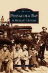 Pensacola Bay - A Military History Hardcover