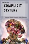 Complicit Sisters - Gender And Women& 39 S Issues Across North-south Divides Hardcover