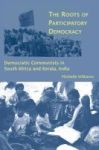 The Roots Of Participatory Democracy - Democratic Communists In South Africa And Kerala India Hardcover