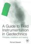A Guide To Field Instrumentation In Geotechnics - Principles Installation And Reading   Hardcover