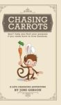 Chasing Carrots - Won& 39 T Help You Find Your Purpose If You Were Born To Love Bananas Hardcover