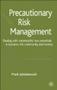 Precautionary Risk Management: Dealing with Catastrophic Loss Potentials in Business, The Community and Society