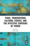 Panic Transnational Cultural Studies And The Affective Contours Of Power Hardcover