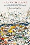 A Policy Travelogue - Tracing Welfare Reform In Aotearoa new Zealand And Canada Paperback
