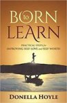 Born To Learn - Practical Steps For Improving Self-love And Self-worth Paperback