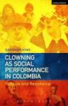 Clowning As Social Performance In Colombia - Ridicule And Resistance Hardcover