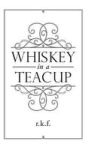 Whiskey In A Teacup Hardcover