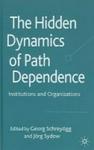 The Hidden Dynamics Of Path Dependence - Institutions And Organizations Hardcover