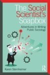 The Social Scientist& 39 S Soapbox - Adventures In Writing Public Sociology Paperback