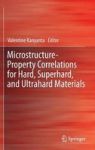 Microstructure-property Correlations For Hard Superhard And Ultrahard Materials Hardcover 1ST Ed. 2016