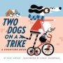 Two Dogs On A Trike   Hardcover