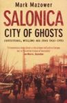 Salonica City Of Ghosts: Christians Muslims And Jews Paperback