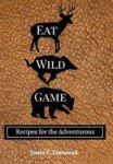 Eat Wild Game Hardcover