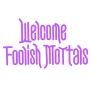 Welcome Foolish Mortals Neon Sign For Party Decor