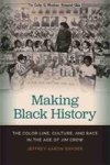 Making Black History - The Color Line Culture And Race In The Age Of Jim Crow Hardcover