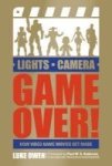 Lights Camera Game Over - How Video Game Movies Get Made Paperback