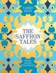 The Saffron Tales - Recipes From The Persian Kitchen Hardcover