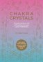 Chakra Crystals - Promote Balance And Self-healing Through Crystal Meditations   Paperback New Edition
