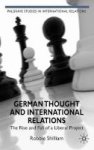 German Thought And International Relations - The Rise And Fall Of A Liberal Project Hardcover