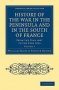 History Of The War In The Peninsula And In The South Of France - From The Year 1807 To The Year 1814   Paperback