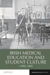 Irish Medical Education And Student Culture C.1850-1950 Hardcover