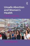 Unsafe Abortion And Women' S Health - Change And Liberalization Hardcover New Edition