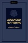 Advanced Fly Fishing - Modern Concepts With Dry Fly Streamer Nymph Wet Fly And The Spinning Bubble Paperback
