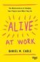 Alive At Work - The Neuroscience Of Helping Your People Love What They Do   Paperback