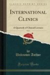 International Clinics Vol. 2 - A Quarterly Of Clinical Lectures Classic Reprint Paperback
