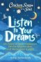 Chicken Soup For The Soul: Listen To Your Dreams - 101 Tales Of Inner Guidance Divine Intervention And Miraculous Insight   Paperback