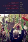 The Spirits Of Crossbones Graveyard - Time Ritual And Sexual Commerce In London Paperback