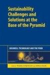 Sustainability Challenges And Solutions At The Base Of The Pyramid: Business Technology And The Poor