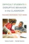 Difficult Students And Disruptive Behavior In The Classroom - Teacher Responses That Work Paperback