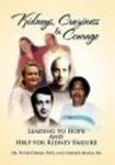 Kidneys, Craziness & Courage Leading to Hope And Help for Kidney Failure Hardcover