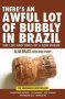 There&  39 S An Awful Lot Of Bubbly In Brazil - The Life And Times Of A Bon Viveur   Paperback New Edition