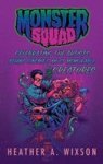 Monster Squad - Celebrating The Artists Behind Cinema& 39 S Most Memorable Creatures Hardback Hardcover