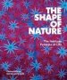 The Shape Of Nature: The Intricate Patterns Of Life   Hardcover