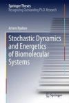 Stochastic Dynamics And Energetics Of Biomolecular Systems Hardcover 1ST Ed. 2016