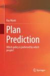 Plan Prediction 2017 - Which Policy Is Preferred By Which People? Hardcover 1st Ed. 2017