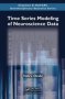 Time Series Modeling Of Neuroscience Data   Hardcover New