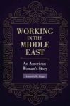 Working In The Middle East - An American Woman& 39 S Story Hardcover