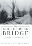 The Goose Creek Bridge: Gateway To Sacred Places