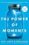 The Power Of Moments - Why Certain Moments Have Extraordinary Impact Hardcover