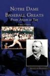 Notre Dame Baseball Greats - From Anson To Yaz Hardcover