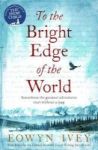 To The Bright Edge Of The World Paperback