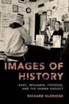 Images Of History - Kant Benjamin Freedom And The Human Subject Hardcover